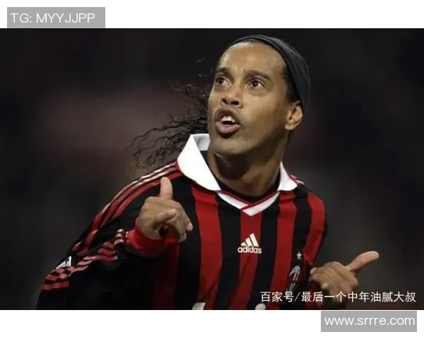 穿越绿茵场的魔法罗纳尔迪尼奥带来的传奇瞬间与感动时刻